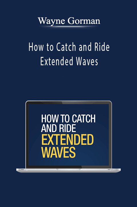 How to Catch and Ride Extended Waves – Wayne Gorman