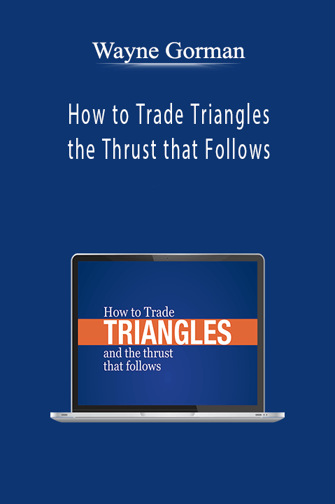 How to Trade Triangles and the Thrust that Follows – Wayne Gorman