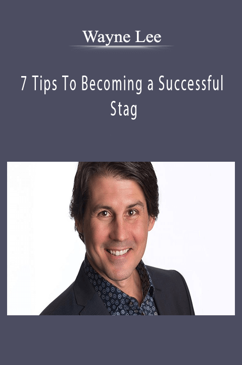 7 Tips To Becoming a Successful Stag – Wayne Lee