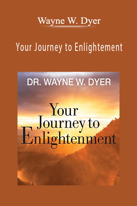 Your Journey to Enlightement – Wayne W. Dyer