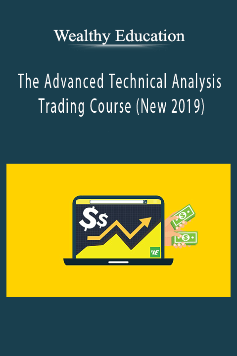 The Advanced Technical Analysis Trading Course (New 2019) – Wealthy Education