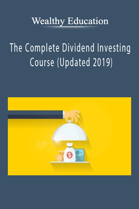 The Complete Dividend Investing Course (Updated 2019) – Wealthy Education