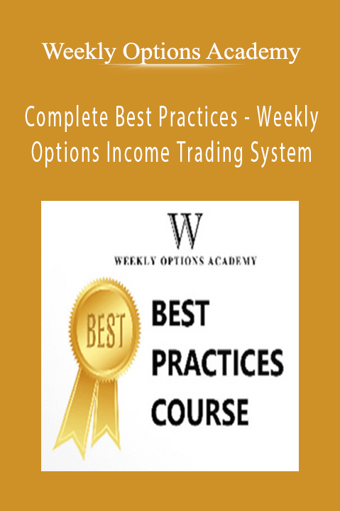 Complete Best Practices – Weekly Options Income Trading System – Weekly Options Academy