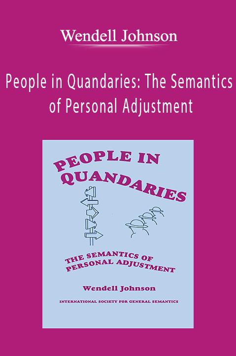 People in Quandaries: The Semantics of Personal Adjustment – Wendell Johnson