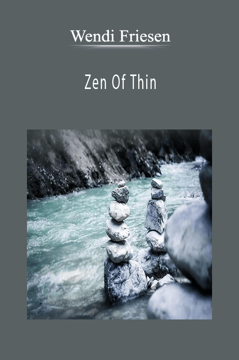 Zen Of Thin – Wendi Friesen