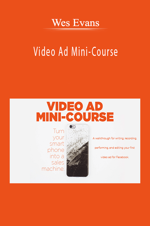 Video Ad Mini–Course – Wes Evans