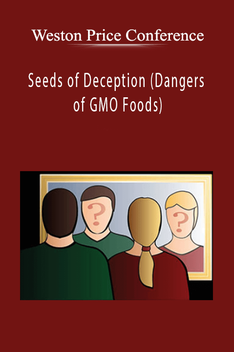 Weston Price Conference - Seeds of Deception (Dangers of GMO Foods)