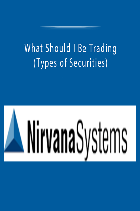 What Should I Be Trading (Types of Securities)