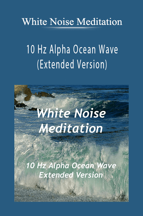 10 Hz Alpha Ocean Wave (Extended Version) – White Noise Meditation