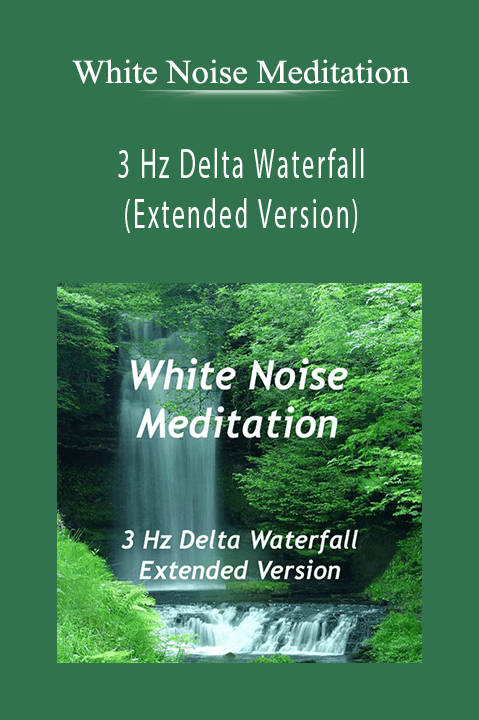 3 Hz Delta Waterfall (Extended Version) – White Noise Meditation