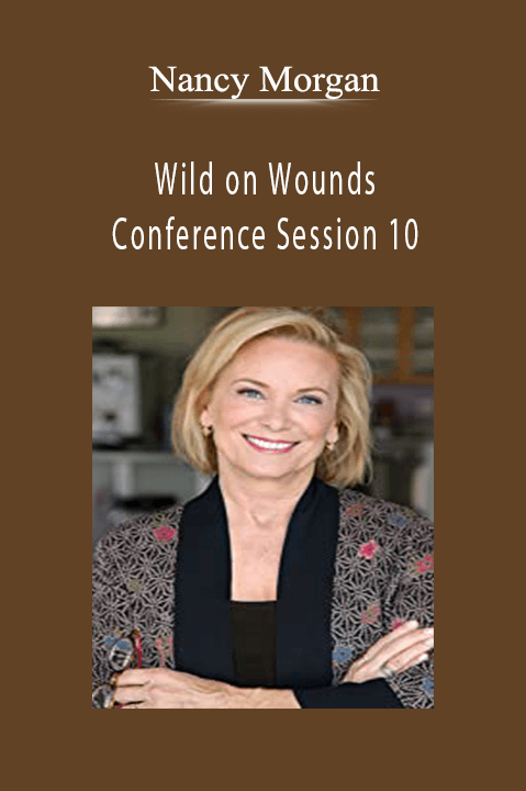 Nancy Morgan – Wild on Wounds Conference Session 10: HOW TO: Tissue Tolerance Testing. Enduring the Effects of Pressure