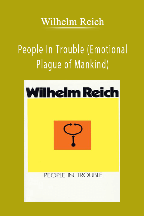 People In Trouble (Emotional Plague of Mankind) – Wilhelm Reich