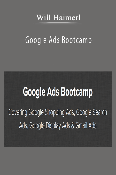 Google Ads Bootcamp – Will Haimerl