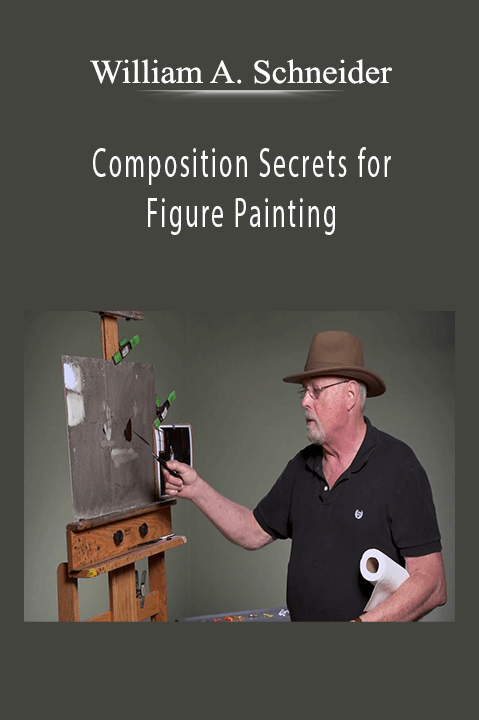 William A. Schneider: Composition Secrets for Figure Painting