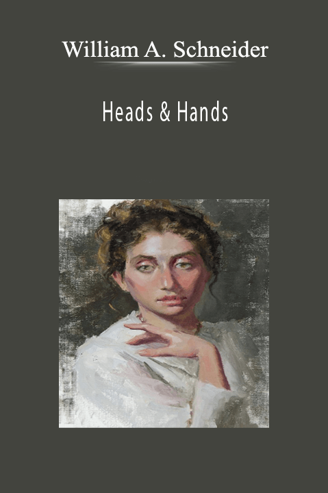 William A. Schneider: Heads & Hands