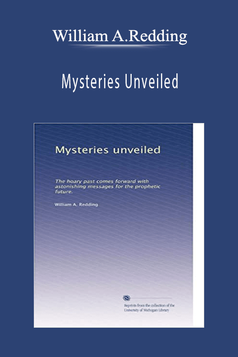 Mysteries Unveiled – William A.Redding