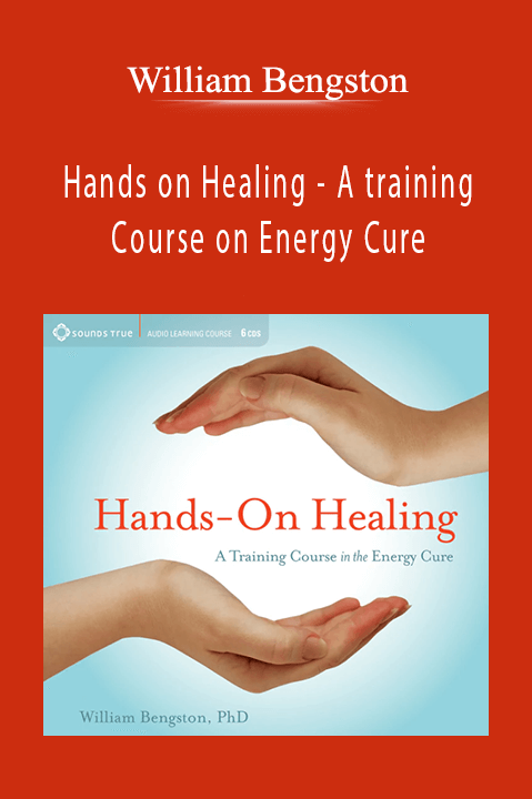 Hands on Healing – A training Course on Energy Cure – William Bengston