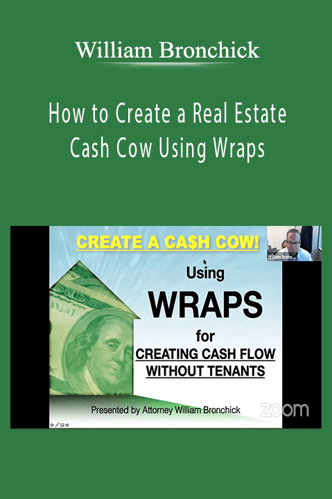 How to Create a Real Estate Cash Cow Using Wraps – William Bronchick