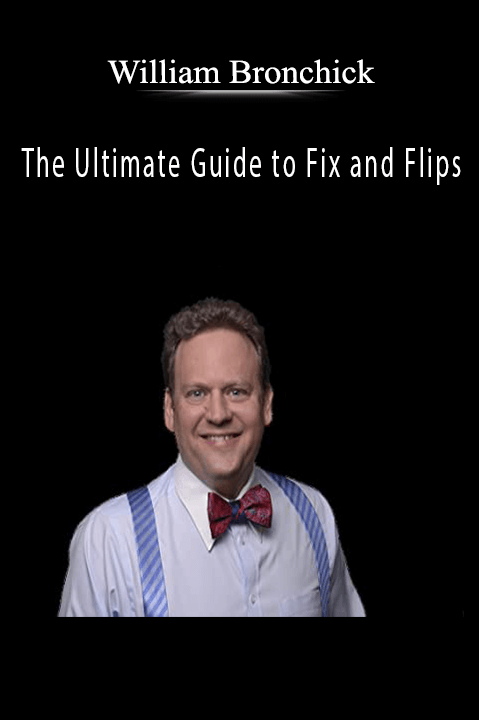 The Ultimate Guide to Fix and Flips – William Bronchick