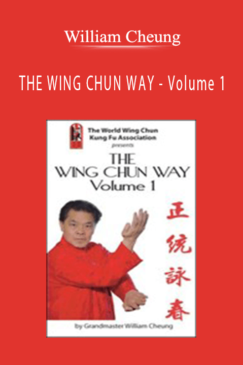 THE WING CHUN WAY – Volume 1 – William Cheung