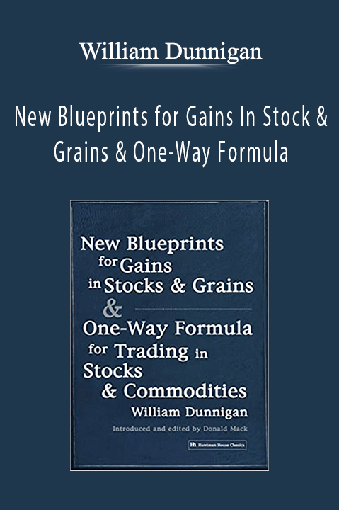 New Blueprints for Gains In Stock & Grains & One–Way Formula – William Dunnigan