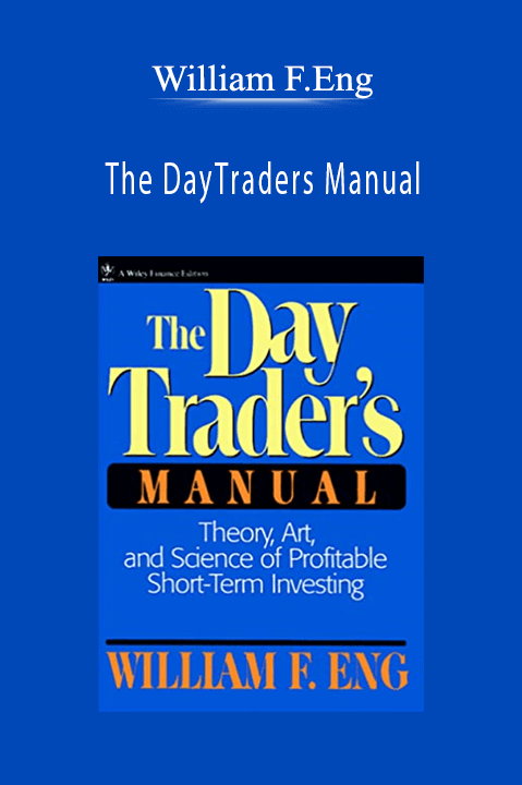 The DayTraders Manual – William F.Eng