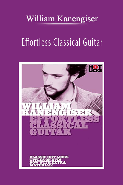 Effortless Classical Guitar – William Kanengiser