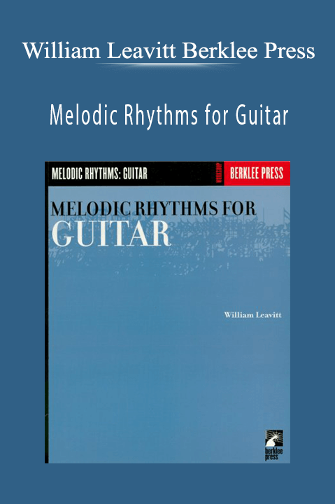 Melodic Rhythms for Guitar – William Leavitt Berklee Press