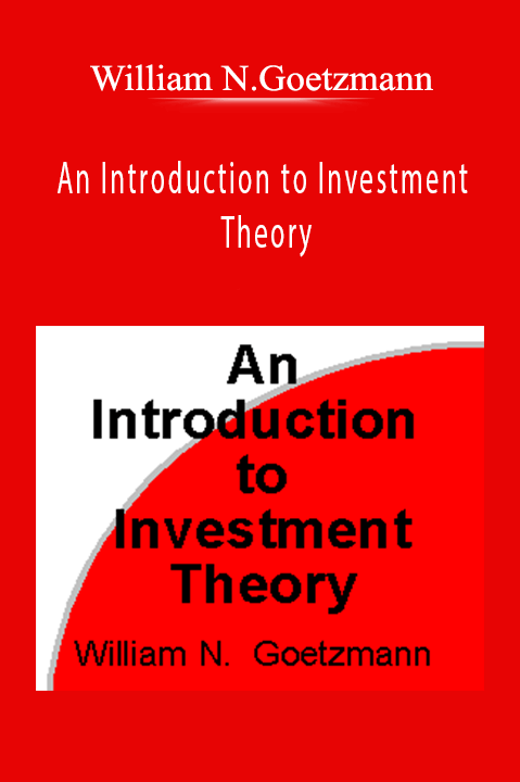 An Introduction to Investment Theory – William N.Goetzmann