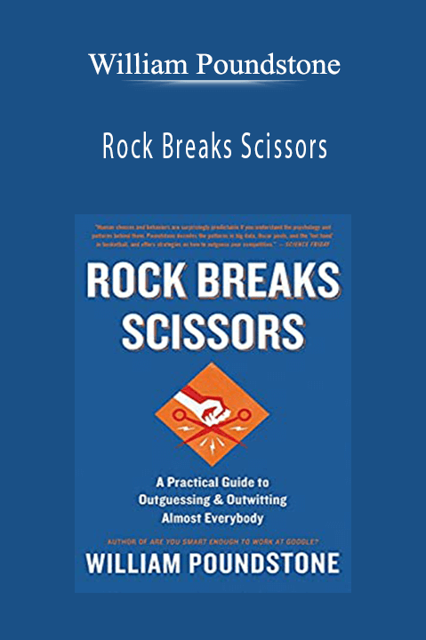 Rock Breaks Scissors: A Practical Guide to Outguessing and Outwitting Almost Everybody – William Poundstone