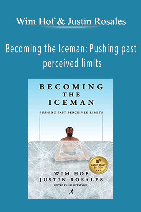 Becoming the Iceman: Pushing past perceived limits – Wim Hof & Justin Rosales