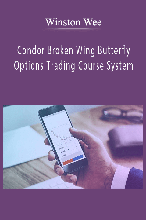 Condor Broken Wing Butterfly Options Trading Course System – Winston Wee