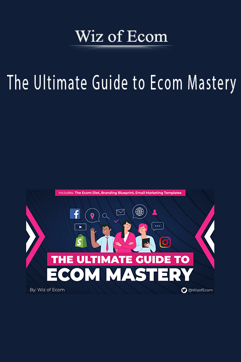 The Ultimate Guide to Ecom Mastery – Wiz of Ecom