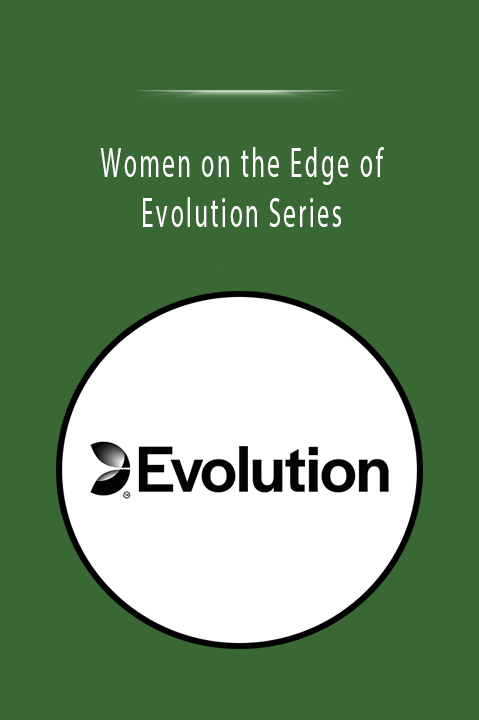 Women on the Edge of Evolution Series