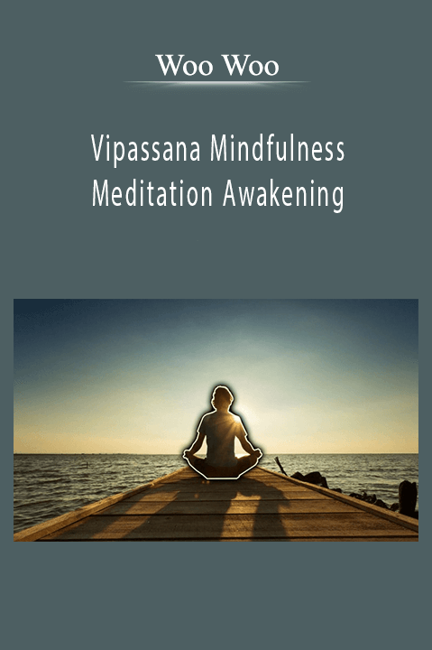 Vipassana Mindfulness Meditation Awakening – Woo Woo