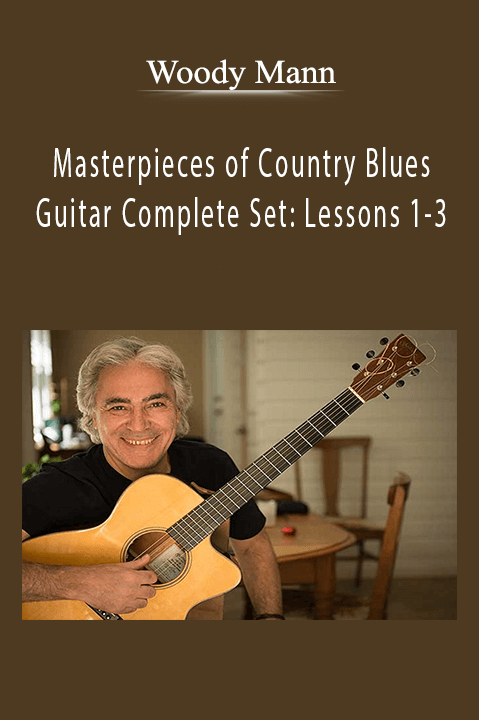 Masterpieces of Country Blues Guitar Complete Set: Lessons 1–3 – Woody Mann