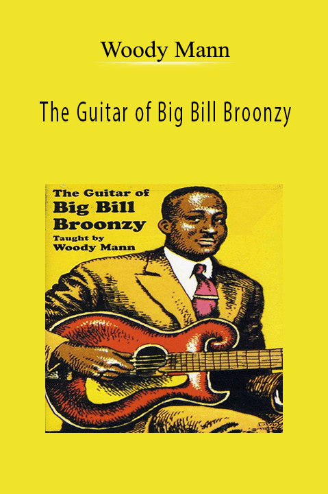 The Guitar of Big Bill Broonzy – Woody Mann