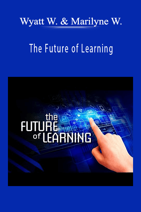 The Future of Learning – Wyatt Woodsmall & Marilyne Woodsmall