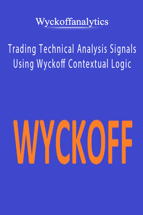 Trading Technical Analysis Signals Using Wyckoff Contextual Logic – Wyckoffanalytics