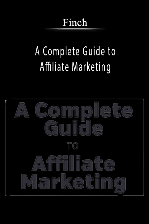 A Complete Guide to Affiliate Marketing – Finch