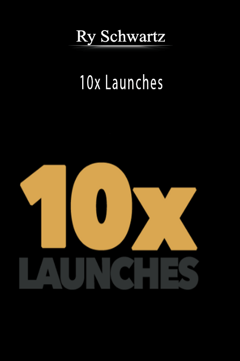 10x Launches – Ry Schwartz