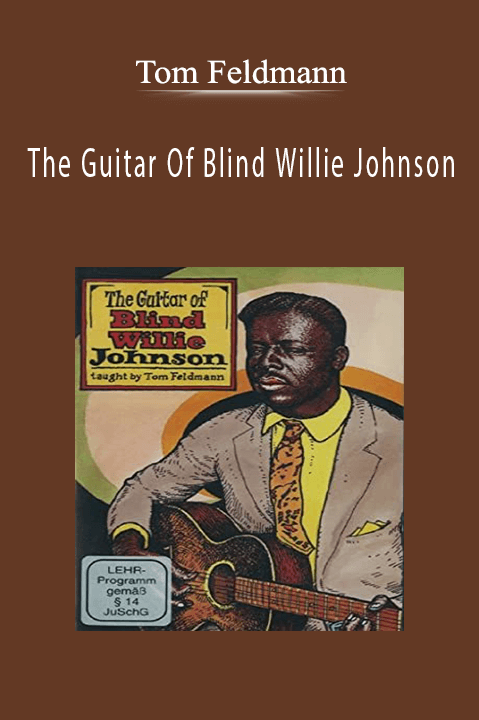 The Guitar Of Blind Willie Johnson – Tom Feldmann