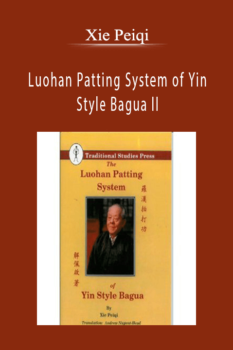 Luohan Patting System of Yin Style Bagua II – Xie Peiqi