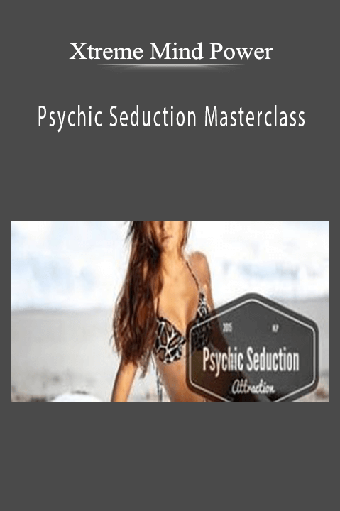 Psychic Seduction Masterclass – Xtreme Mind Power