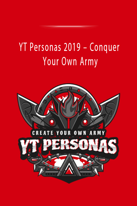 Conquer Your Own Army – YT Personas 2019