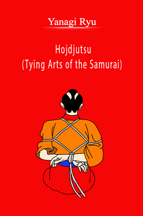 Hojdjutsu (Tying Arts of the Samurai) – Yanagi Ryu