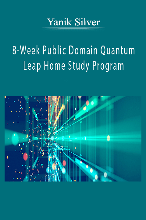 8–Week Public Domain Quantum Leap Home Study Program – Yanik Silver