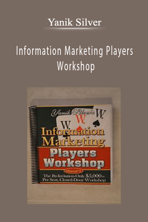 Information Marketing Players Workshop – Yanik Silver