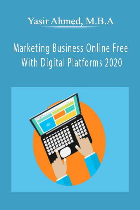 Marketing Business Online Free With Digital Platforms 2020 – Yasir Ahmed