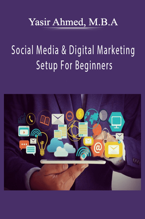 Social Media & Digital Marketing Setup For Beginners – Yasir Ahmed